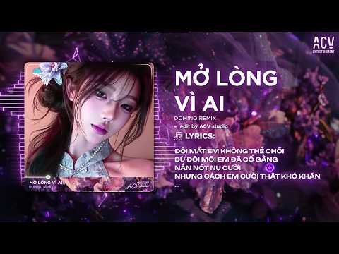 Mở Lòng Vì Ai Remix (Style Thazh x Đông) - Em Một Lòng Vì Anh Nhưng Anh Mở Lòng Vì Ai Remix Tiktok thumbnail