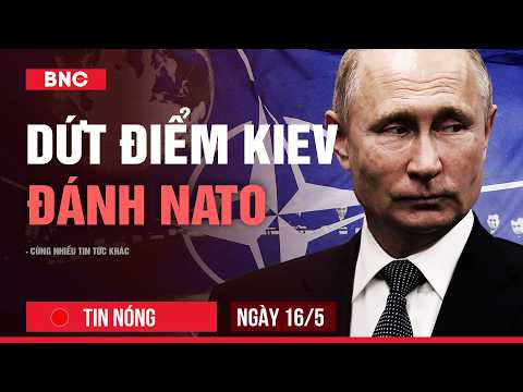Tin nóng 16/05: Putin tấn công nước NATO? | Trump sắp chọc tức Trung Quốc với cuộc gọi Đài Loan thumbnail