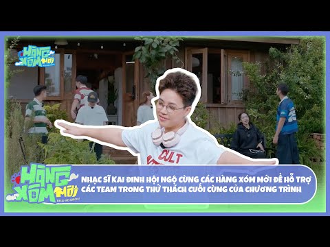 Hàng Xóm Mới - Hello Neighbors! | Nhạc sĩ Kai Đinh hỗ trợ các team trong thử thách cuối cùng của HXM thumbnail