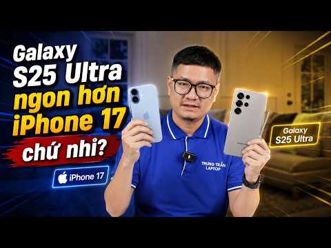 Tư vấn điện thoại: Galaxy S25 Ultra hơn iPhone 17 nếu bằng tiền? thumbnail