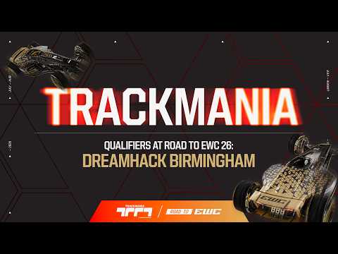 FINAL DAY of Trackmania at ROAD TO EWC 26: DreamHack Birmingham! thumbnail