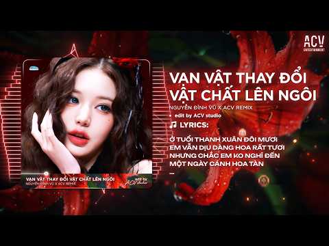 Vạn Vật Thay Đổi Vật Chất Lên Ngôi Remix (Bản 🎵) | Nguyễn Đình Vũ - Em Muốn Đi Xe Hơi... thumbnail