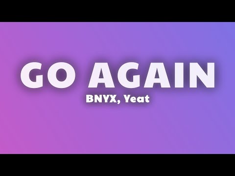 BNYX, Yeat - GO AGAIN (Lyrics) ft. Superheaven thumbnail