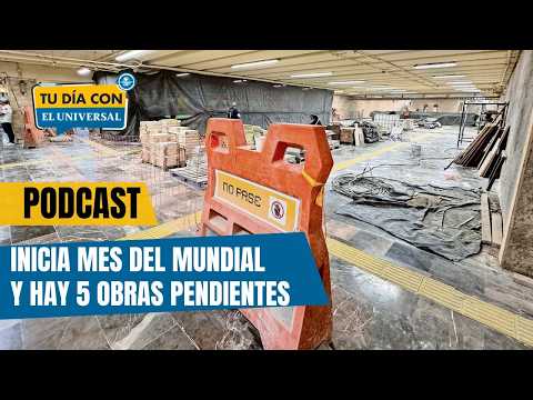 Inicia el mes del mundial y hay 5 obras pendientes | TU DÍA CON EL UNIVERSAL thumbnail