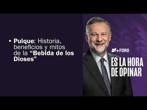 Pulque: ¿El verdadero néctar de los dioses? | Es la Hora de Opinar - 22 de Mayo 2026 thumbnail