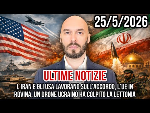 ULTIME NOTIZIE 25/5/2026 L’IRAN E GLI USA LAVORANO SULL’ACCORDO, L’UE IN ROVINA thumbnail