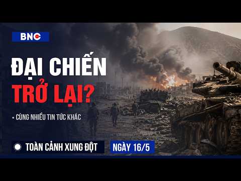 Toàn cảnh xung đột 16/5: Trump, Israel báo hiệu đánh tiếp Iran | UAE nhập cuộc | Đòn giáng Netanyahu thumbnail
