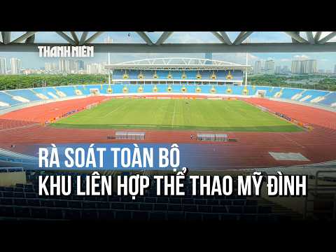 Đại tướng Nguyễn Tân Cương chỉ đạo rà soát toàn bộ Khu liên hợp thể thao Mỹ Đình thumbnail