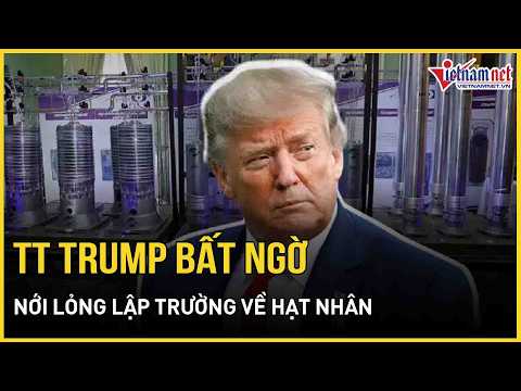 Tổng thống Trump bất ngờ nới lỏng lập trường về hạt nhân Iran | Báo VietNamNet thumbnail