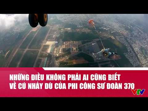 Những điều không phải ai cũng biết trước cú nhảy dù của phi công Sư đoàn 370 | VTV24 thumbnail
