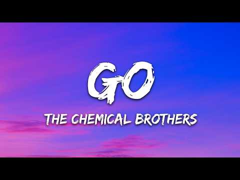 The Chemical Brothers - Go (Lyrics) thumbnail