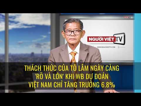Thách thức của Tô Lâm ngày càng 'rõ và lớn' khi WB dự đoán Việt Nam chỉ tăng trưởng 6.8% thumbnail