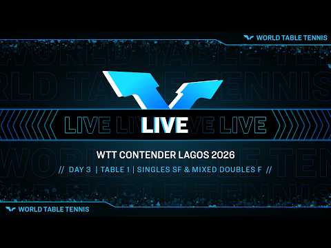LIVE! | T1 | Day 3 | WTT Contender Lagos 2026 | Singles SF & Mixed Doubles F thumbnail