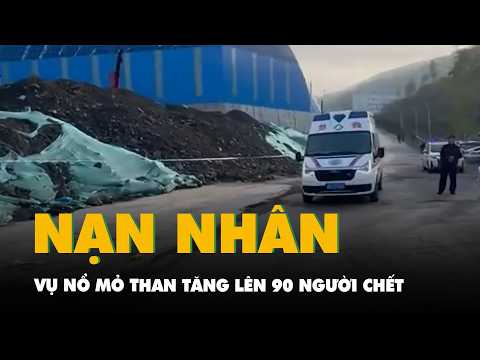 Nổ mỏ than ở Trung Quốc: Nạn nhân tăng lên 90 người chết, 500 người đang chạy đua cứu hộ thumbnail