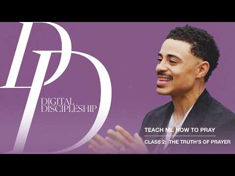 The Truths of Prayer | Teach Me How To Pray (Class 2) thumbnail