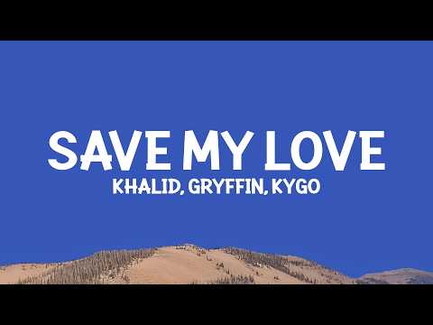 Kygo, @khalid, @gryffin - Save My Love (Lyrics) thumbnail