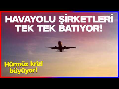 Havayolu Şirketleri Tek Tek Batıyor! Hürmüz Krizi Büyüyor thumbnail