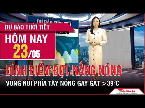 Thời tiết ngày mới 23/05 | Bắc Bộ và Trung Bộ bước vào đỉnh điểm nắng nóng diện rộng thumbnail