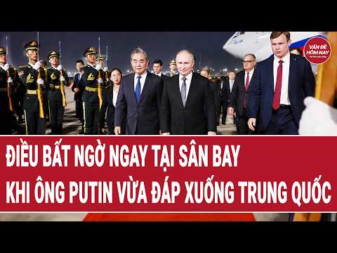Điều bất ngờ ngay tại sân bay khi ông Putin vừa đáp xuống Trung Quốc thumbnail