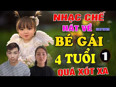 NHẠC CHẾ HÁT VỀ - BÉ GÁI 4 TUỔI" XÓT XA BÉ GÁI BỊ CHA DƯỢNG, MẸ RUỘT HÀNH HUNG, BỎ ĐÓI.."- LEE HT thumbnail