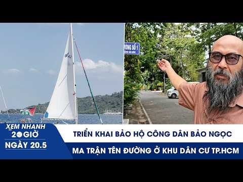XEM NHANH 20H 20/5: Triển khai bảo hộ công dân Bảo Ngọc | Rối não với ma trận tên đường ở TP.HCM thumbnail