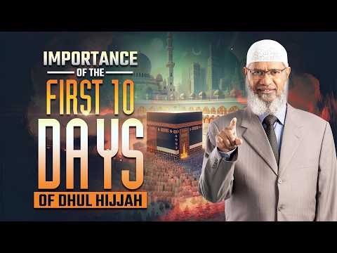 Importance of the First 10 Days of Dhul Hijjah - Dr Zakir Naik thumbnail
