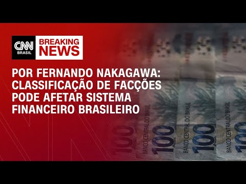 Análise: Sistema financeiro do Brasil pode ser afetado com classificação terrorista | CNN PRIME TIME thumbnail
