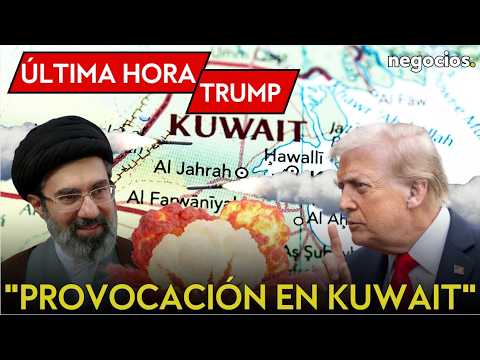ÚLTIMA HORA TRUMP | "Provocación en Kuwait", el acuerdo "está cerca" y Wall Street no se cree la paz thumbnail