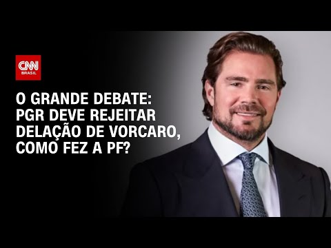 PGR deve rejeitar a delação de Vorcaro, como fez a PF? | O GRANDE DEBATE thumbnail