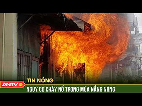 Chủ động phòng chống cháy nổ trong thời tiết nắng nóng | ANTV thumbnail