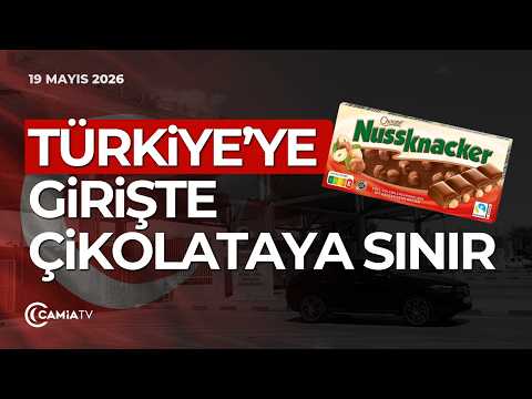 Türkiye’ye Girişte Çikolataya Sınır! - 19 Mayıs 2026 thumbnail