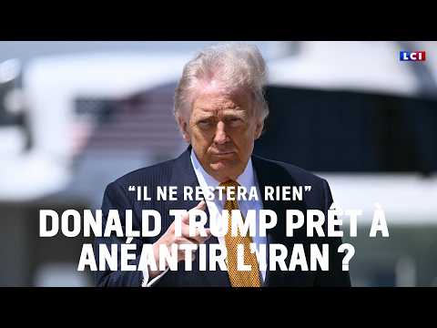 Donald Trump prévient qu'"il ne restera plus rien" de l'Iran si Téhéran n'accepte pas un accord｜LCI thumbnail