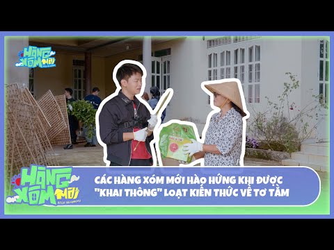 Hàng Xóm Mới - Hello Neighbors! | Các hàng xóm mới được "khai thông" loạt kiến thức về tơ tằm thumbnail