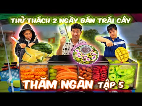THĂM NGÀN - TẬP 5: Thử Thách 2 Ngày 2 Đêm Bán TRÁI CÂY ƯỚP LẠNH  | Trải Nghiệm Nghề Nghiệp Tập 5 thumbnail