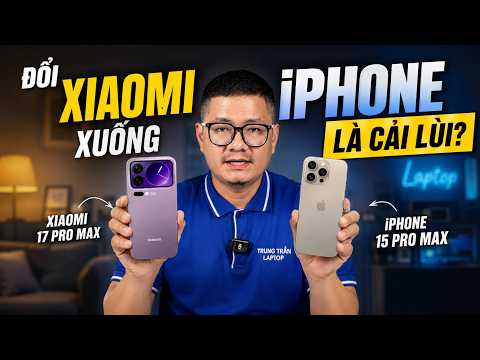 Tư vấn điện thoại: Đổi Xiaomi 17 Pro Max lấy iPhone 15 Pro Max được không? thumbnail