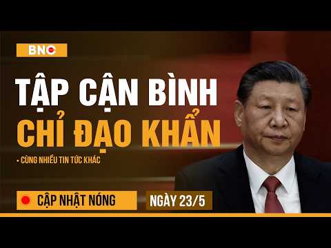 Cập nhật nóng 23/5: 82 người chết, Tập Cận Bình vào cuộc | TT Trump rời lễ cưới con trai vì Iran? thumbnail