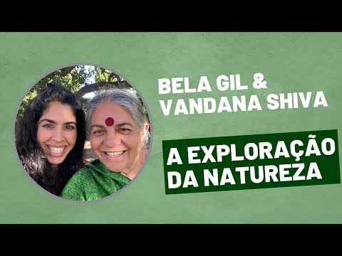 Bela Gil & Vandana Shiva - A exploração da natureza thumbnail
