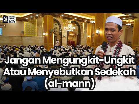 Jangan Mengungkit-Ungkit / Menyebut Sedekah (Al-Mann) | Ustadz Abdul Somad thumbnail