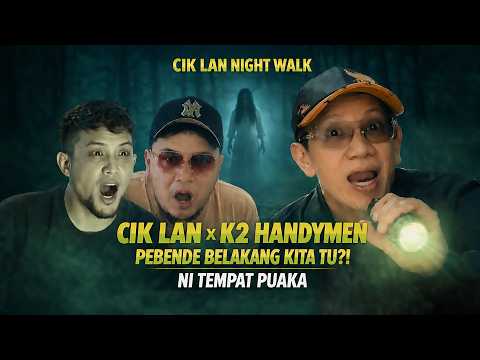 Cik Lan Night Walk EP04: K2 Handymen thumbnail