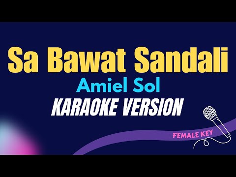 SA BAWAT SANDALI - Amiel Sol/FEMALE KEY  (KARAOKE VERSION) thumbnail