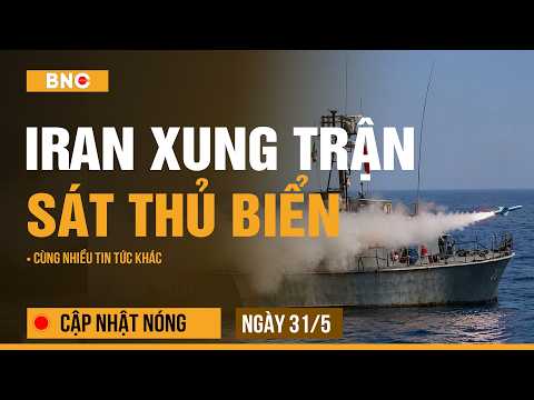 Cập nhật nóng 31/5: Iran phô diễn tàu tên lửa “27 Rajab” trước Mỹ | Nhật vạch mặt Trung Quốc thumbnail