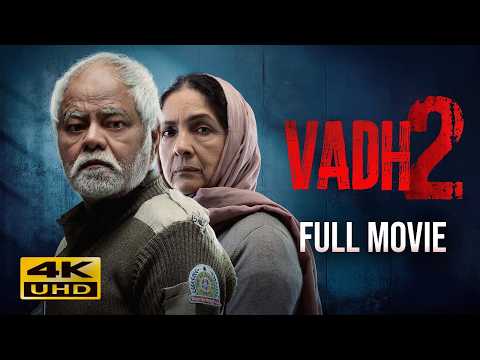 Vadh 2 (2025) Hindi Full Movie In 4K Ultra HD | Starring Sanjay Mishra, Neena Gupta thumbnail