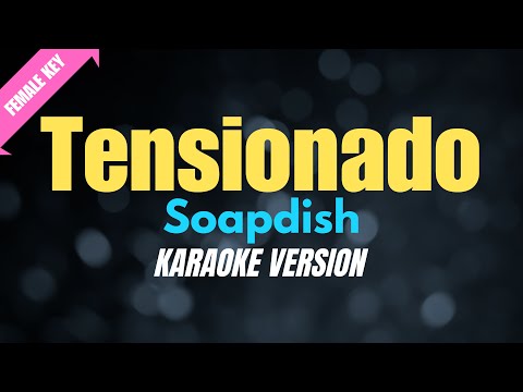 TENSIONADO - Soapdish [FEMALE KEY] (KARAOKE VERSION) #coversph #femalekaraoke thumbnail