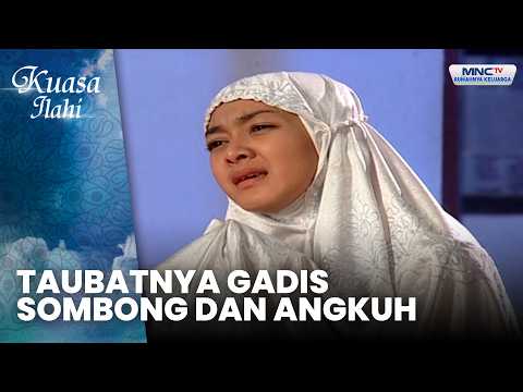 Taubatnya Gadis Sombong dan Angkuh | KISAH GADIS ANGKUH DAN KERAS KEPALA | KUASA ILAHI thumbnail