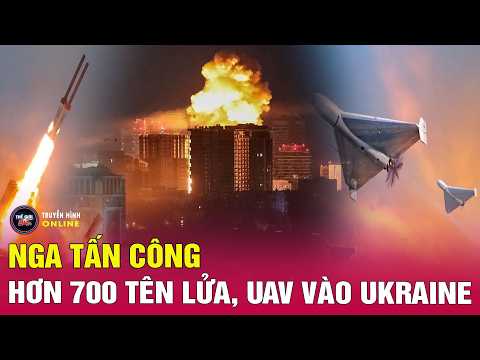 Điểm nóng thế giới 3/6: Kiev đáp trả thế nào khi Nga không kích hơn 700 tên lửa, UAV vào Ukraine thumbnail