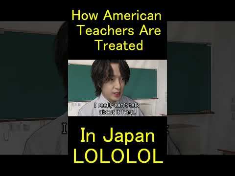 How american teachers are treated in japan lol thumbnail