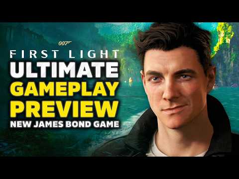 007 First Light ULTIMATE Gameplay Preview thumbnail