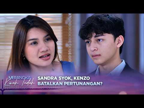 Nah Loh! Kenzo Minta Pertunangannya dengan Sandra Batal!  Merangkai Kisah Indah   Episode 317 thumbnail