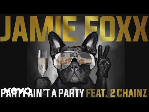 Jamie Foxx - Party Ain't A Party (Audio) ft. 2 Chainz thumbnail