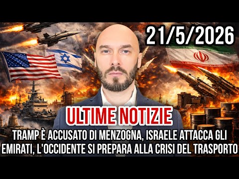 ULTIME NOTIZIE 21/5/2026 TRUMP È ACCUSATO DI MENZOGNA, ISRAELE ATTACCA GLI EMIRATI ARABI UNITI thumbnail